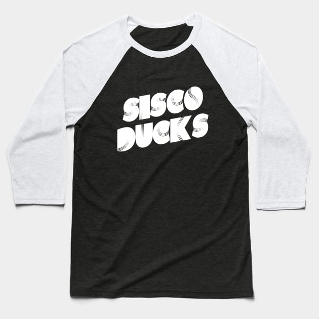 Sisco Ducks | Clever, Funny Disco Sucks Design | Nostalgia gift Baseball T-Shirt by DesignsbyZazz